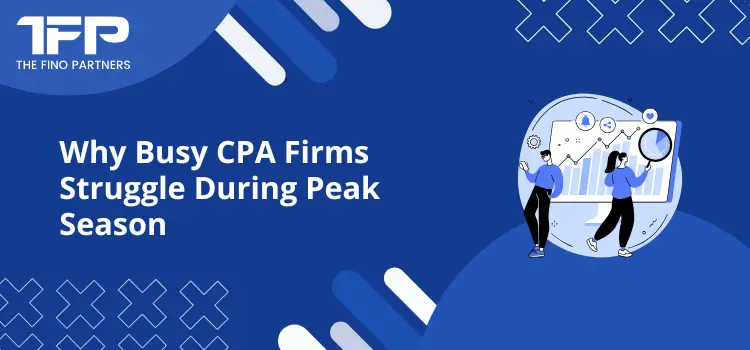 Why Busy CPA Firms Struggle During Peak Season